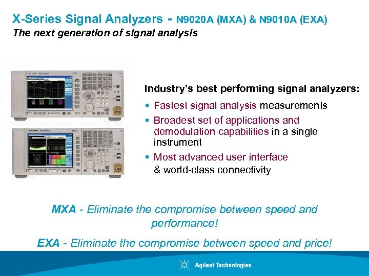 X-Series Signal Analyzers - N 9020 A (MXA) & N 9010 A (EXA) The