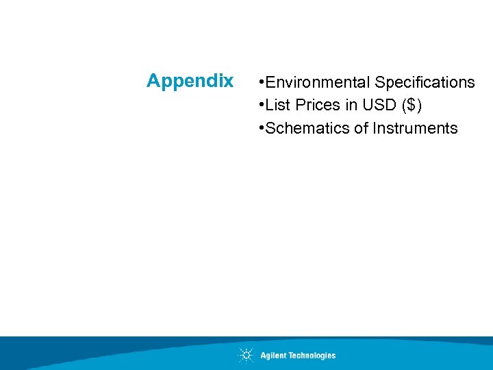 Appendix • Environmental Specifications • List Prices in USD ($) • Schematics of Instruments