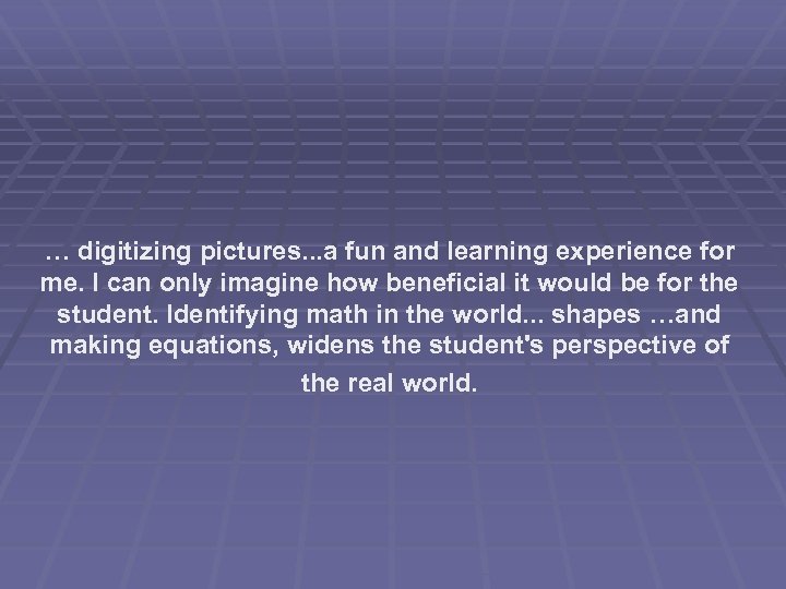 … digitizing pictures. . . a fun and learning experience for me. I can