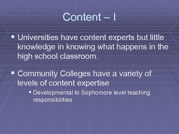 Content – I § Universities have content experts but little knowledge in knowing what