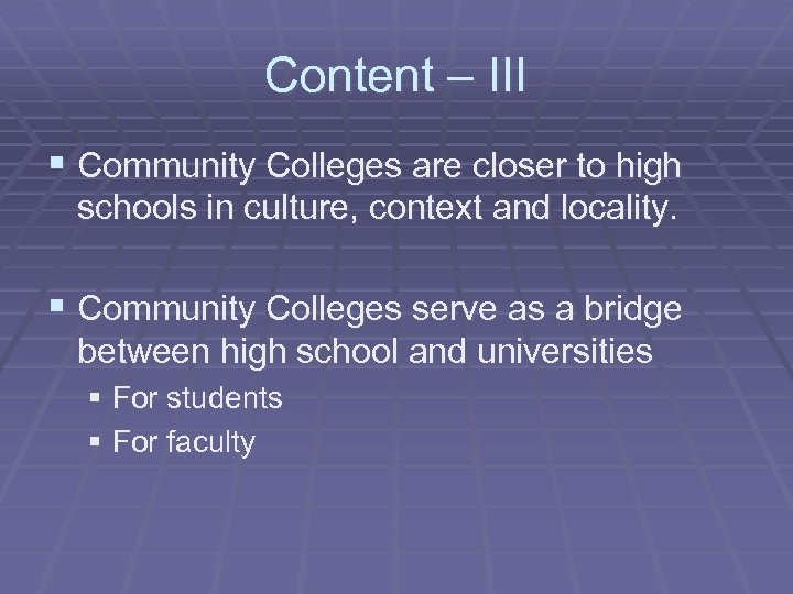 Content – III § Community Colleges are closer to high schools in culture, context