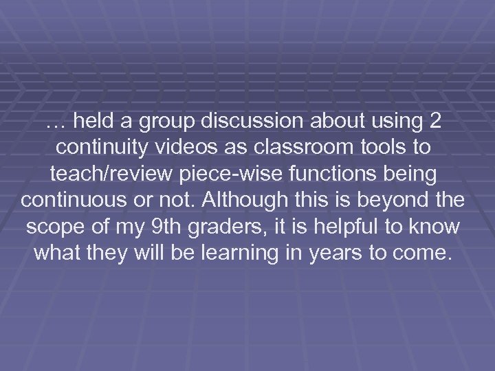 … held a group discussion about using 2 continuity videos as classroom tools to