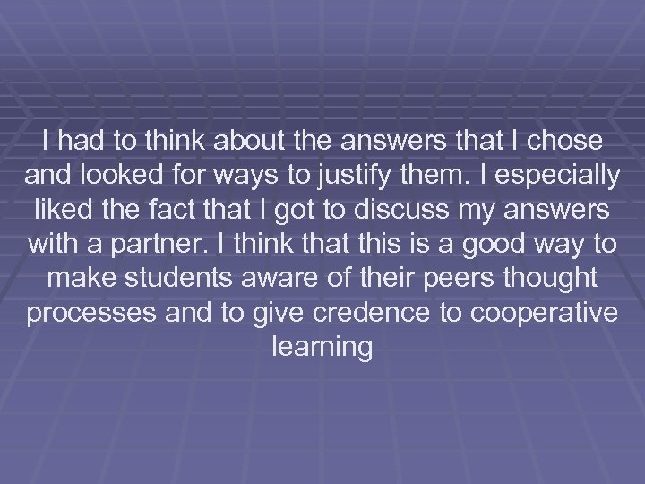 I had to think about the answers that I chose and looked for ways