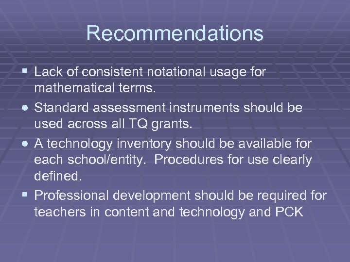Recommendations § Lack of consistent notational usage for § mathematical terms. Standard assessment instruments