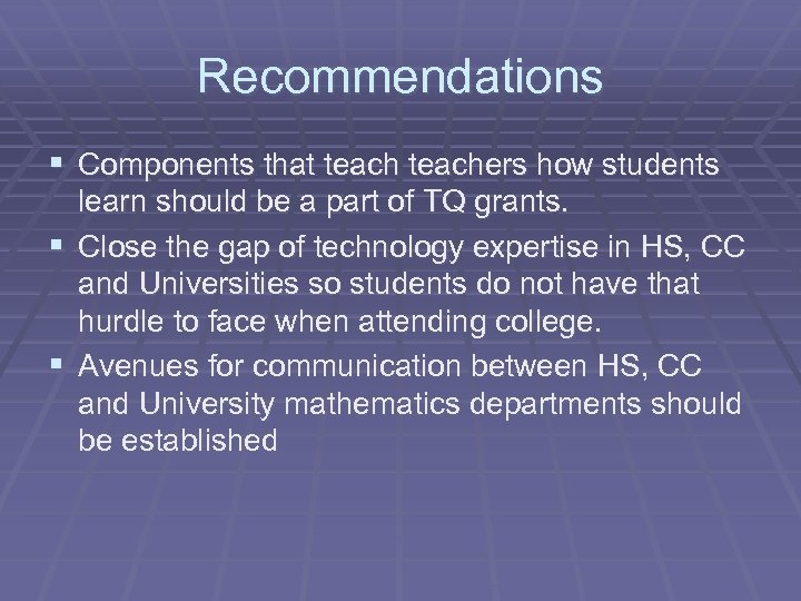 Recommendations § Components that teachers how students learn should be a part of TQ