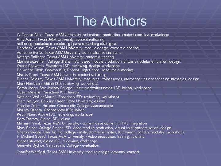 The Authors G. Donald Allen, Texas A&M University; animations, production, content modules, workshops. Amy