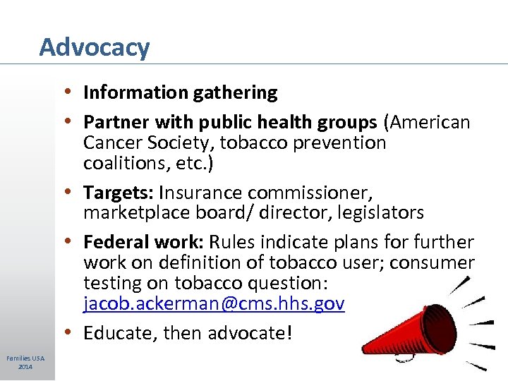 Advocacy • Information gathering • Partner with public health groups (American Cancer Society, tobacco