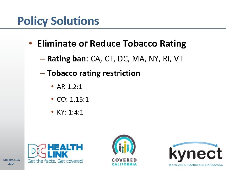 Policy Solutions • Eliminate or Reduce Tobacco Rating – Rating ban: CA, CT, DC,