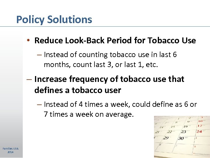 Policy Solutions • Reduce Look-Back Period for Tobacco Use – Instead of counting tobacco