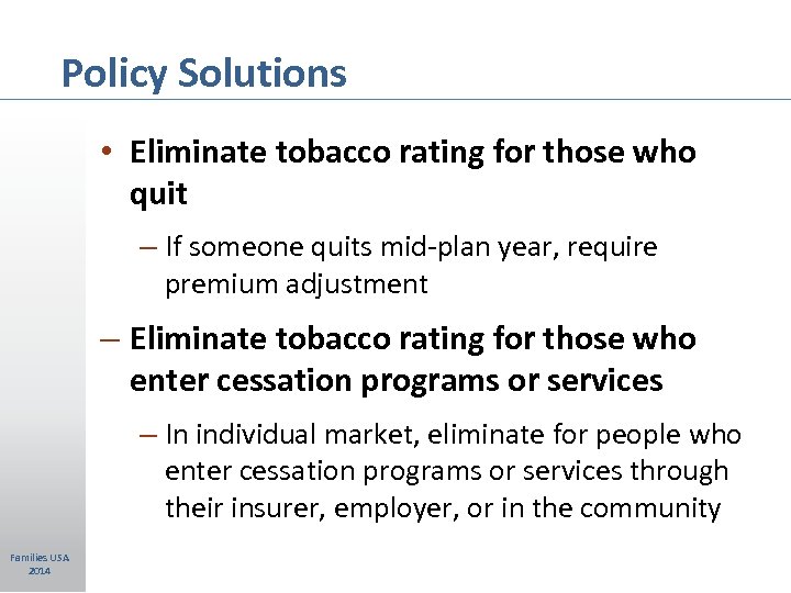 Policy Solutions • Eliminate tobacco rating for those who quit – If someone quits