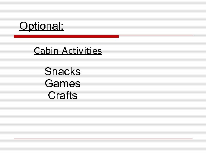 Optional: Cabin Activities Snacks Games Crafts 
