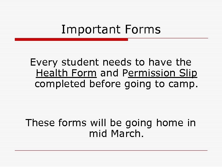 Important Forms Every student needs to have the Health Form and Permission Slip completed