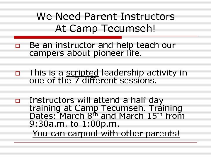 We Need Parent Instructors At Camp Tecumseh! o Be an instructor and help teach