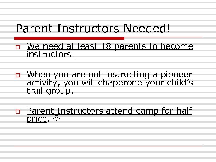Parent Instructors Needed! o o o We need at least 18 parents to become