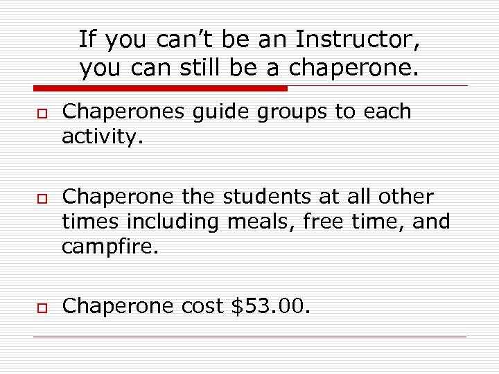 If you can’t be an Instructor, you can still be a chaperone. o o