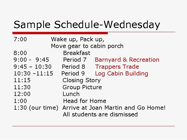Sample Schedule-Wednesday 7: 00 Wake up, Pack up, Move gear to cabin porch 8: