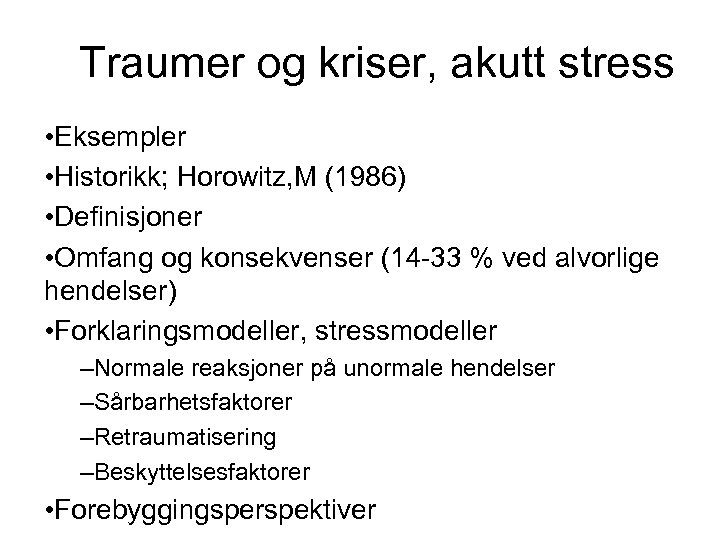 Traumer og kriser, akutt stress • Eksempler • Historikk; Horowitz, M (1986) • Definisjoner