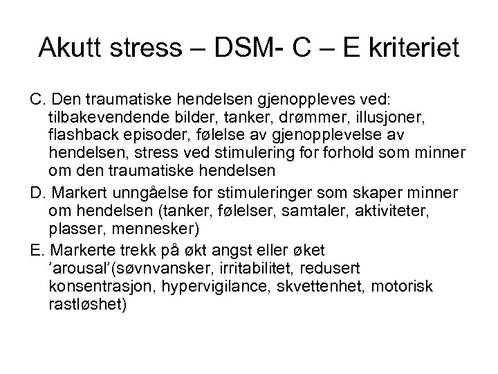 Akutt stress – DSM- C – E kriteriet C. Den traumatiske hendelsen gjenoppleves ved: