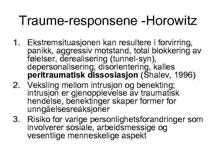 Traume-responsene -Horowitz 1. Ekstremsituasjonen kan resultere i forvirring, panikk, aggressiv motstand, total blokkering av