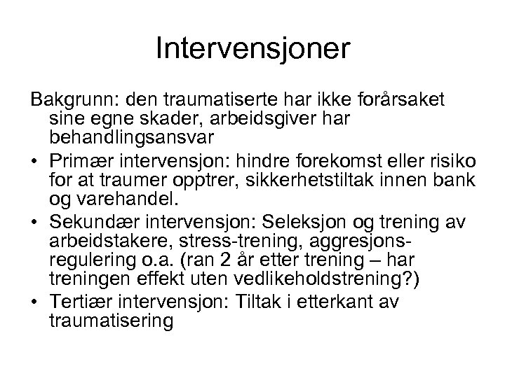 Intervensjoner Bakgrunn: den traumatiserte har ikke forårsaket sine egne skader, arbeidsgiver har behandlingsansvar •