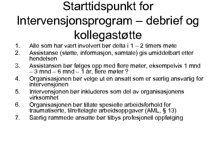 Starttidspunkt for Intervensjonsprogram – debrief og kollegastøtte 1. 2. 3. 4. 5. 6. 7.