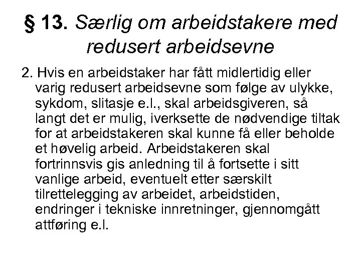 § 13. Særlig om arbeidstakere med redusert arbeidsevne 2. Hvis en arbeidstaker har fått