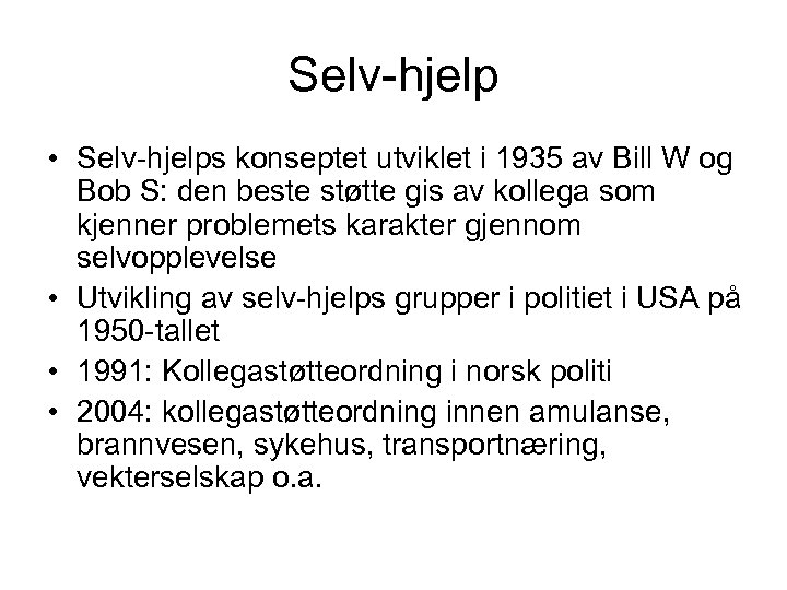 Selv-hjelp • Selv-hjelps konseptet utviklet i 1935 av Bill W og Bob S: den