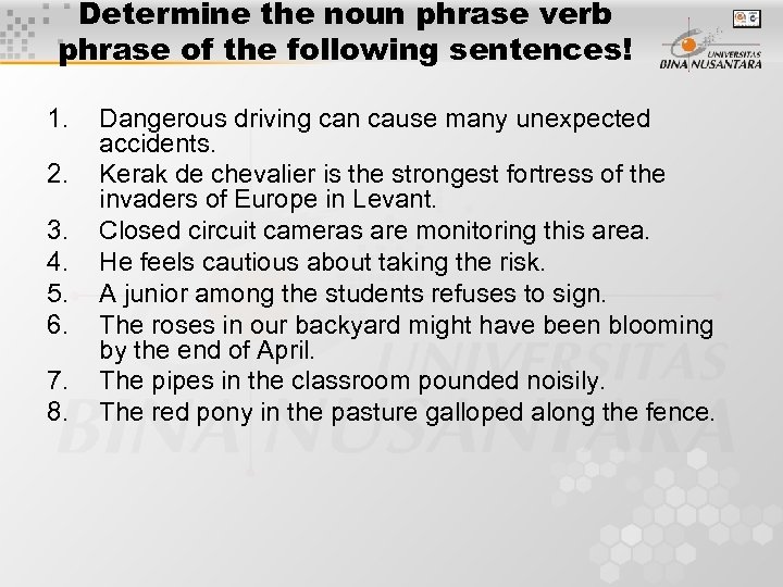 Determine the noun phrase verb phrase of the following sentences! 1. 2. 3. 4.