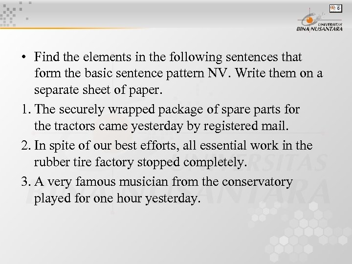  • Find the elements in the following sentences that form the basic sentence