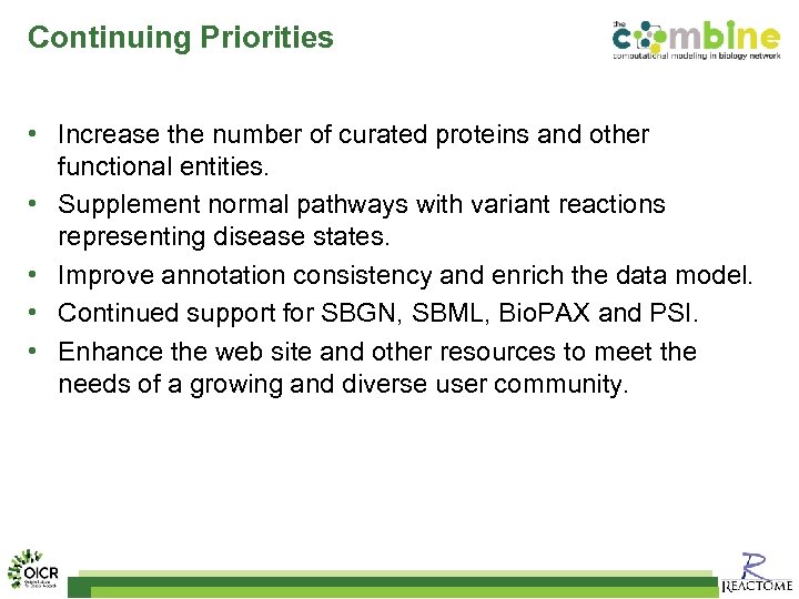 Continuing Priorities • Increase the number of curated proteins and other functional entities. •