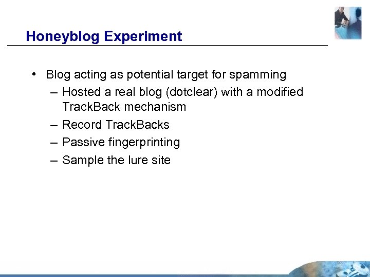 Honeyblog Experiment • Blog acting as potential target for spamming – Hosted a real