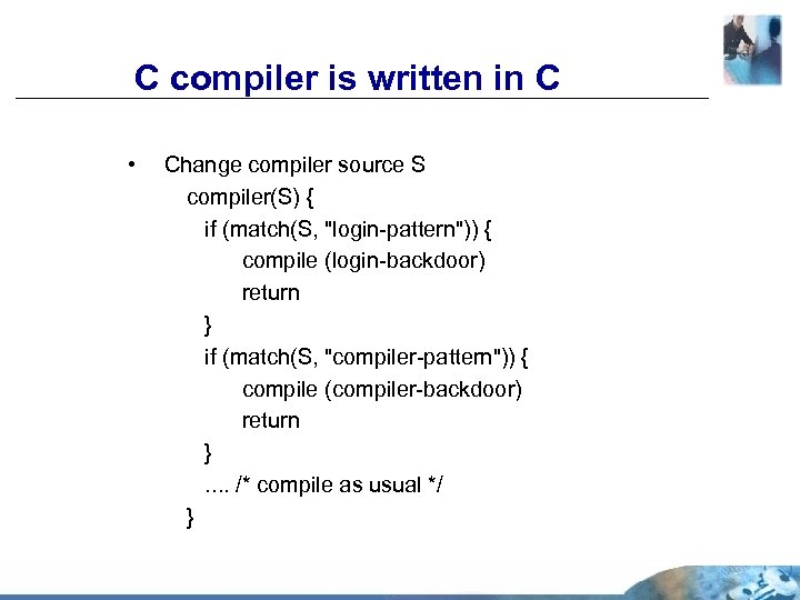 C compiler is written in C • Change compiler source S compiler(S) { if