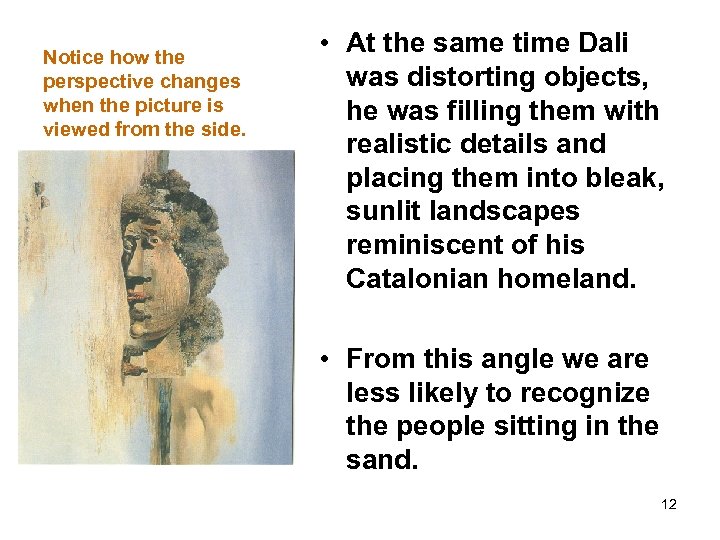 Notice how the perspective changes when the picture is viewed from the side. •