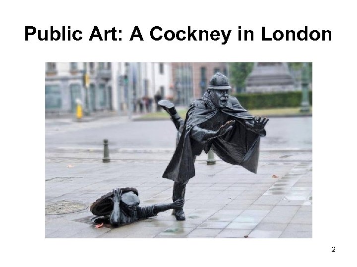 Public Art: A Cockney in London 2 