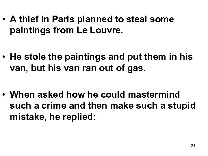  • A thief in Paris planned to steal some paintings from Le Louvre.