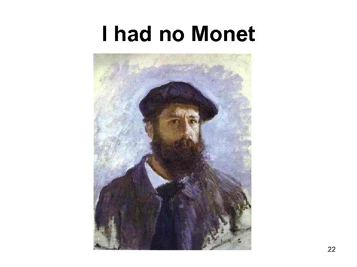 I had no Monet 22 