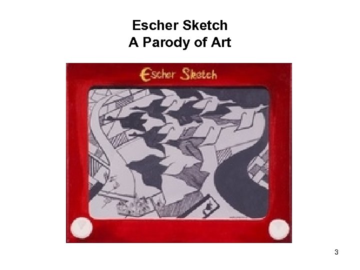 Escher Sketch A Parody of Art 3 