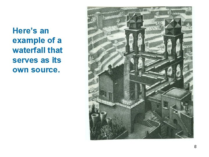 Here’s an example of a waterfall that serves as its own source. 8 