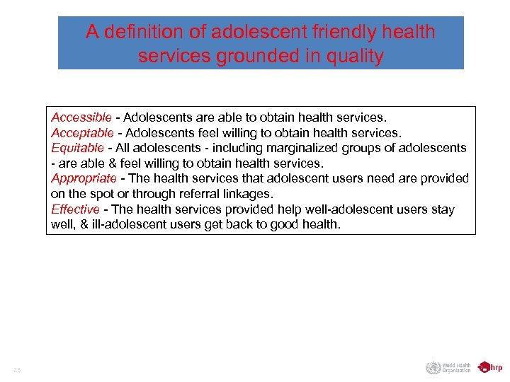 A definition of adolescent friendly health services grounded in quality Accessible - Adolescents are