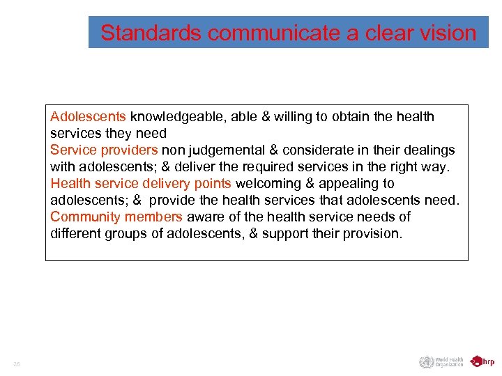 Standards communicate a clear vision Adolescents knowledgeable, able & willing to obtain the health