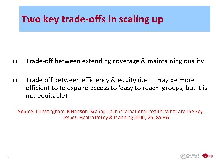Two key trade-offs in scaling up q q Trade-off between extending coverage & maintaining