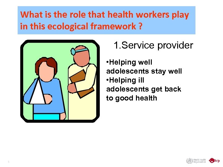 What is the role that health workers play in this ecological framework ? 1.