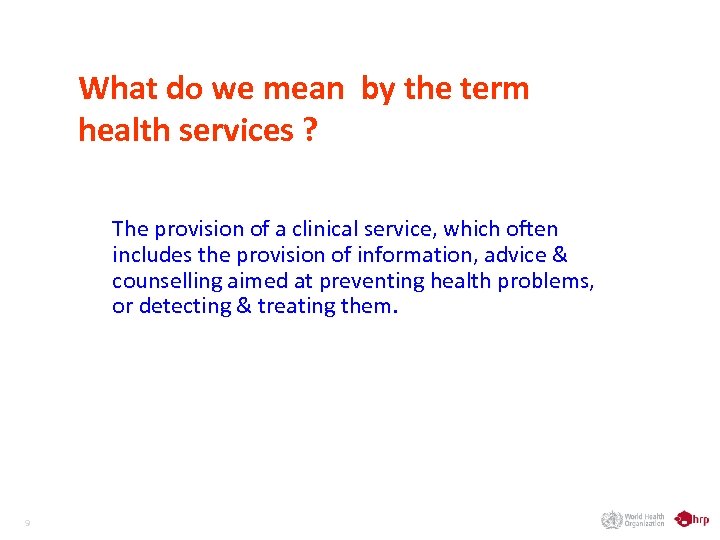 What do we mean by the term health services ? The provision of a