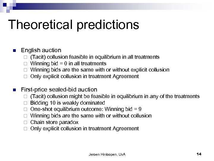 Theoretical predictions n English auction ¨ ¨ n (Tacit) collusion feasible in equilibrium in