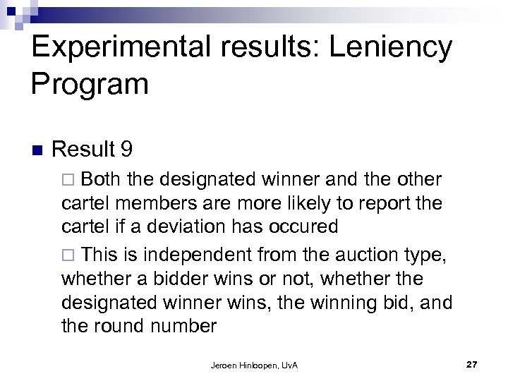 Experimental results: Leniency Program n Result 9 Both the designated winner and the other