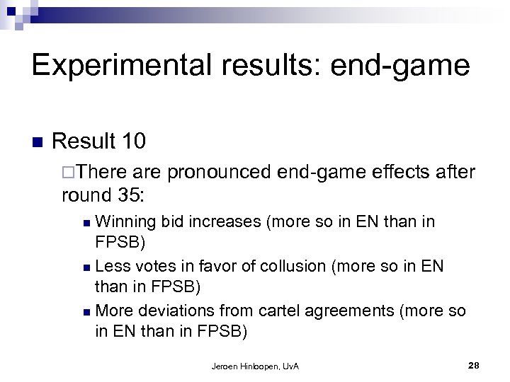 Experimental results: end-game n Result 10 ¨There are pronounced end-game effects after round 35: