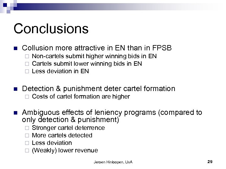 Conclusions n Collusion more attractive in EN than in FPSB ¨ ¨ ¨ n