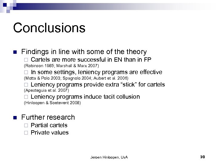 Conclusions n Findings in line with some of theory ¨ Cartels are more successful