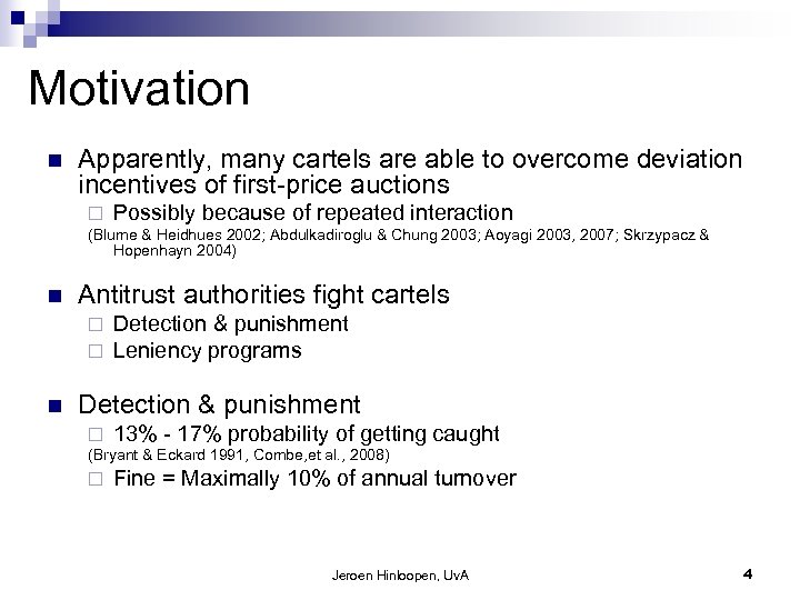 Motivation n Apparently, many cartels are able to overcome deviation incentives of first-price auctions