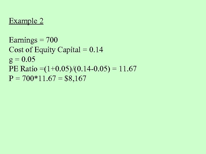 Example 2 Earnings = 700 Cost of Equity Capital = 0. 14 g =